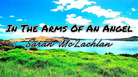 In the Arms of an Angel by Sarah McLachlan.
